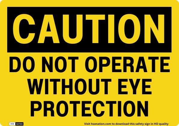 Caution Do Not Operate Without Eye Protection Sign