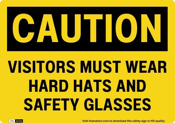 Caution Visitors Must Wear Hard Hats And Safety Glasses