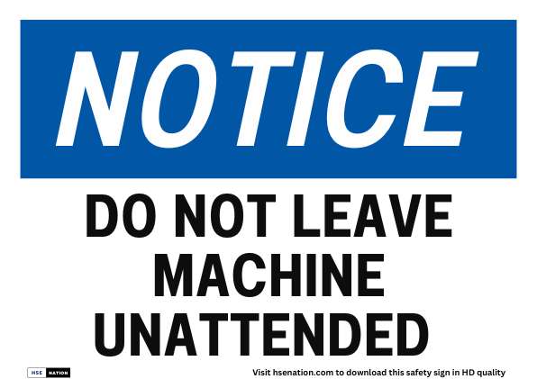 Notice Sign Do Not Leave Machine Unattended