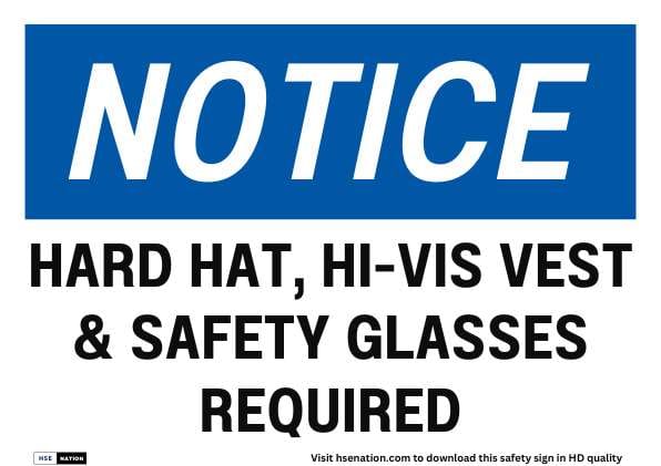 Notice Sign Hard Hat, Hi-Vis Vest & Safety Glasses Required