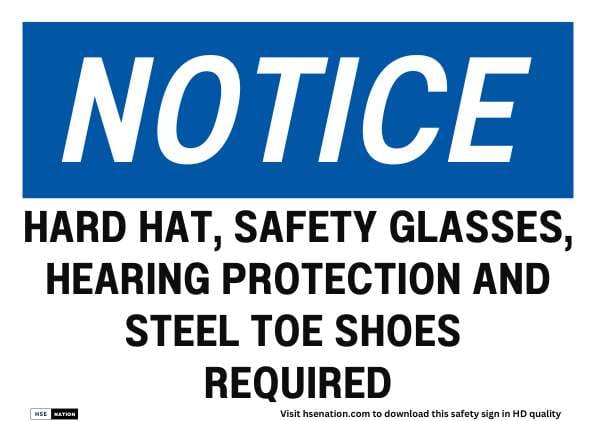 Notice Sign Hard Hat, Safety Glasses, Hearing Protection And Steel Toe Shoes Required