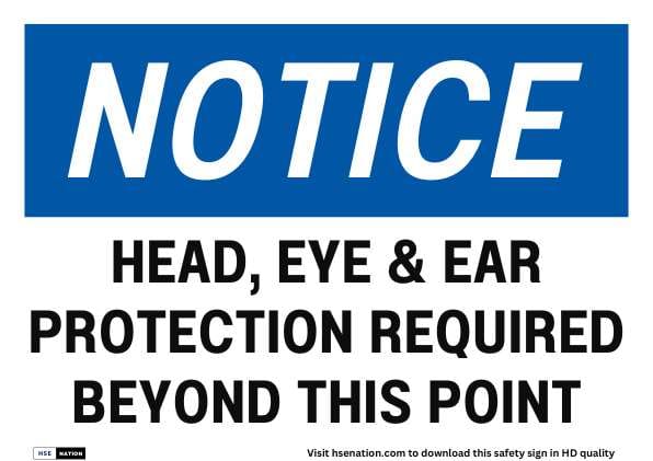 Notice Sign Head, Eye & Ear Protection Required Beyond This Point