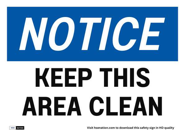 Notice Sign: Keep This Area Clean | HSENation