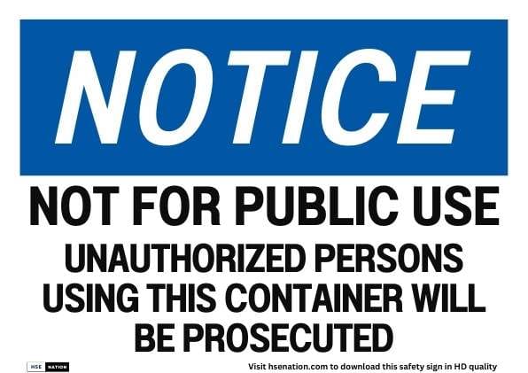 Notice Sign Not For Public Use Unauthorized Persons Using This Container Will Be Prosecuted