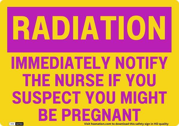 Radiation Immediately Notify the Nurse If You Suspect You Might Be Pregnant Sign